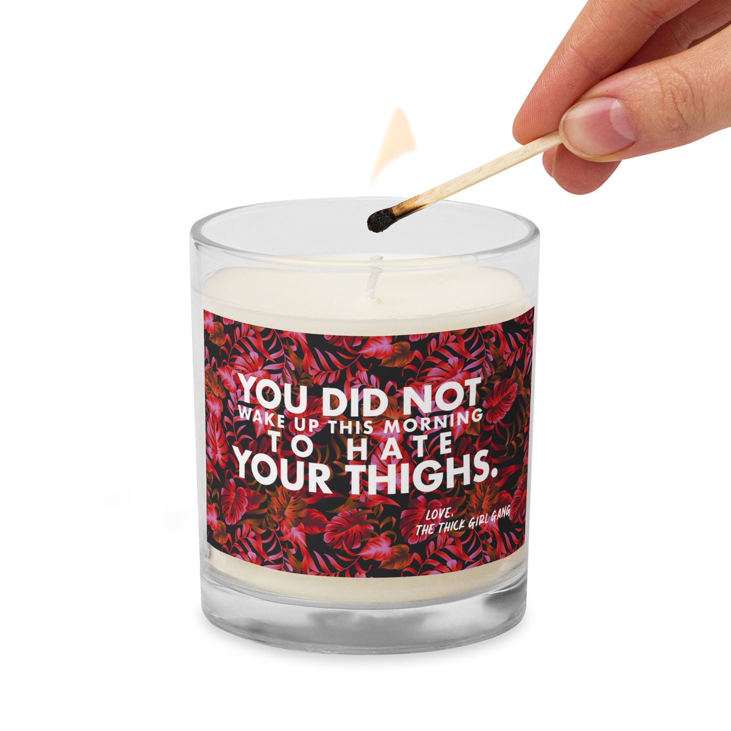 The You Did Not Wake Up This Morning To Hate Your Thighs Candle - The Thick Girl Gang
