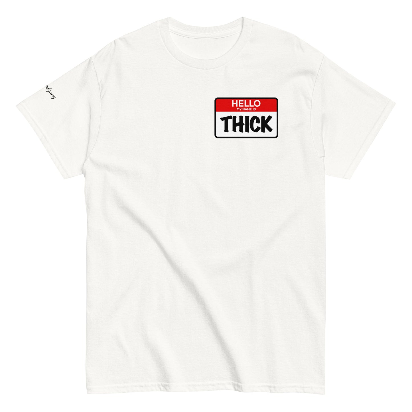 Hello...My Name Is THICK Tee