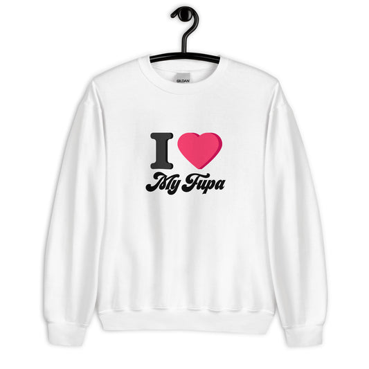 I Love My FUPA Sweatshirt