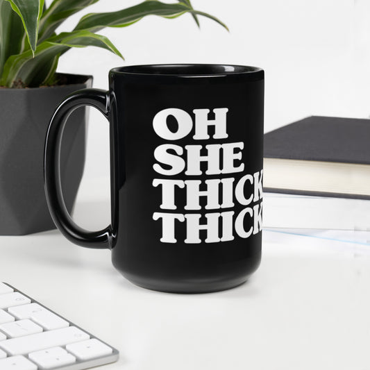 The Oh She THICK THICK Black Mug