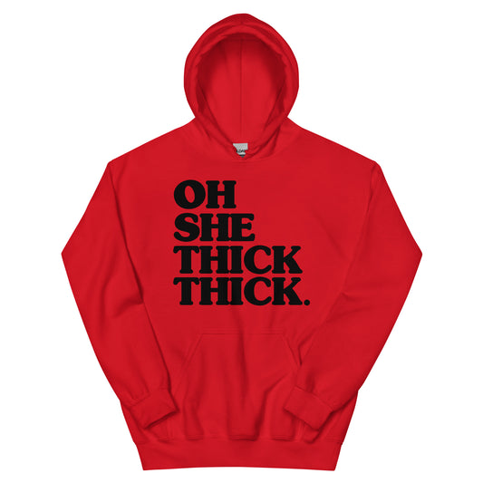 The Oh She THICK THICK Hoodie